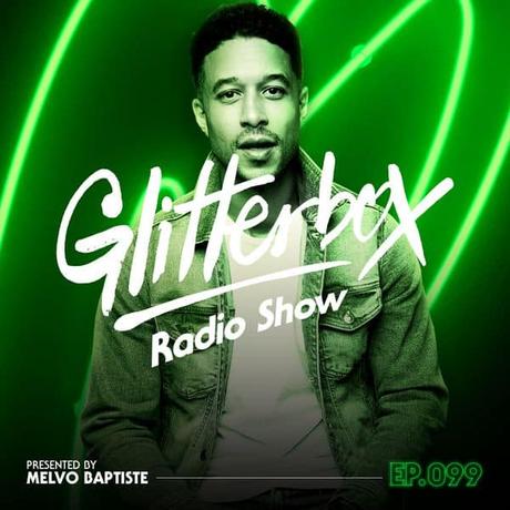 Glitterbox Radio Show 099: Melvo Baptiste