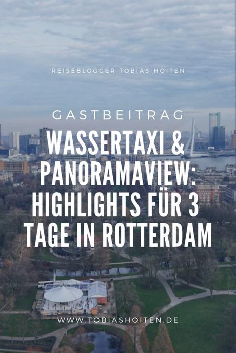 Gastbeitrag: Wassertaxi & Panoramaview – Highlights für 3 Tage in Rotterdam