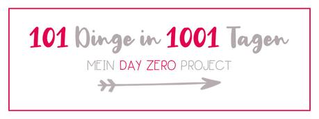 101 Dinge in 1001 Tagen | Mein Day Zero Project