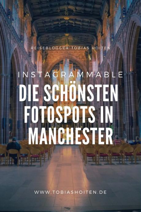 Instagrammable Places Manchester: Hier findest Du die schönsten Fotospots