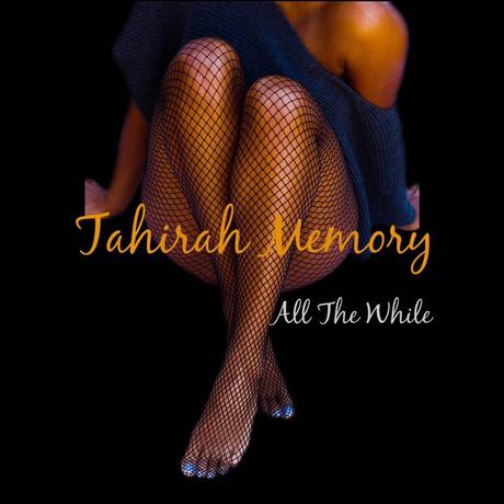 Tipp: Tahirah Memory feat. Jarrod Lawson – All The While (Audio stream)