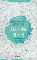 Rezension: Kaschmirgefühl - Bernhard Aichner