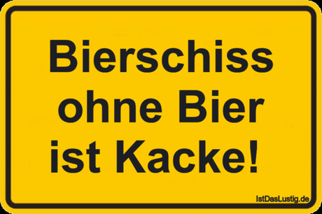 Lustiger BilderSpruch - Bierschiss ohne Bier ist Kacke! 