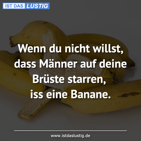 Lustiger BilderSpruch - Wenn du nicht willst, dass Männer auf deine...