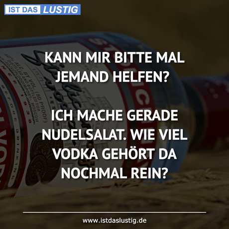 Lustiger BilderSpruch - KANN MIR BITTE MAL JEMAND HELFEN?  ICH MACHE...