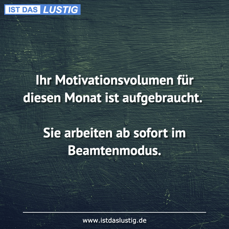 Lustiger BilderSpruch - Ihr Motivationsvolumen für diesen Monat ist...