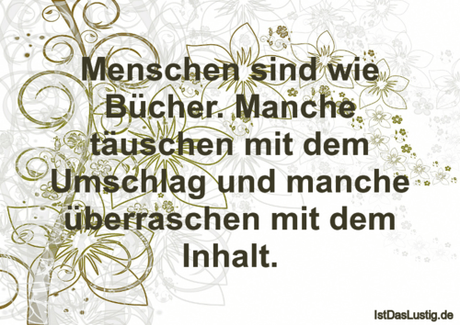 Lustiger BilderSpruch - Menschen sind wie Bücher. Manche täuschen mit...