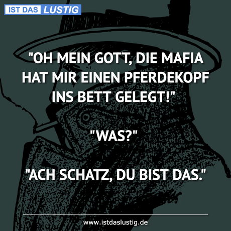 MEIN GOTT, MAFIA EINEN...
