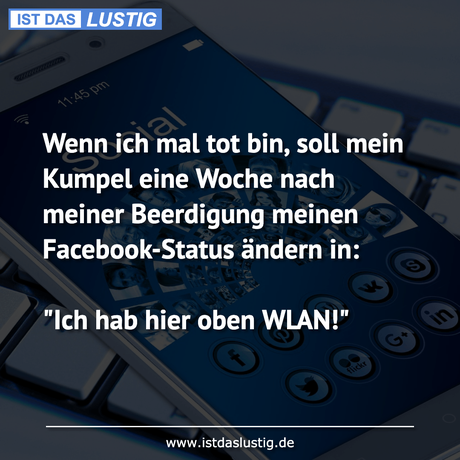 Lustiger BilderSpruch - Wenn ich mal tot bin, soll mein Kumpel eine...