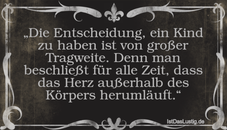 Lustiger BilderSpruch - „Die Entscheidung, ein Kind zu haben ist von...