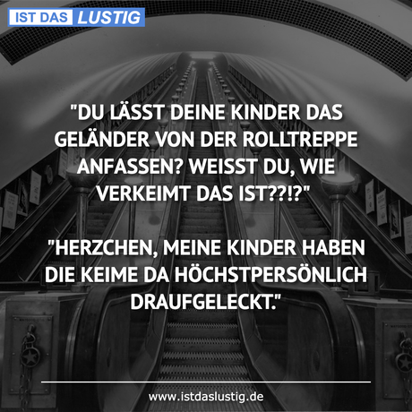 LÄSST DEINE KINDER GELÄNDER DER...