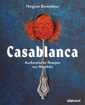 Kochbuch: Casablanca – Authentische Rezepte aus Marokko | Nargisse Benkabbou