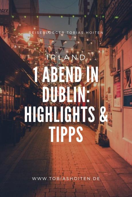 1 Abend in Dublin – Meine Highlights & Tipps