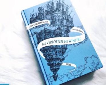 Rezension | „Die Verlobten des Winters – Die Spiegelreisende #1“ von Christelle Dabos