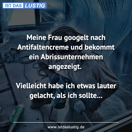 Lustiger BilderSpruch - Meine Frau googelt nach Antifaltencreme und...