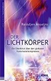 Der Lichtkörper - Ein Überblick über den globalen Transmutationsprozess