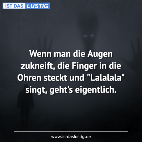 Lustiger BilderSpruch - Wenn man die Augen zukneift, die Finger in die...