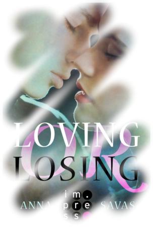 [Rezension] Loving or Losing. Als du in mein Leben kamst