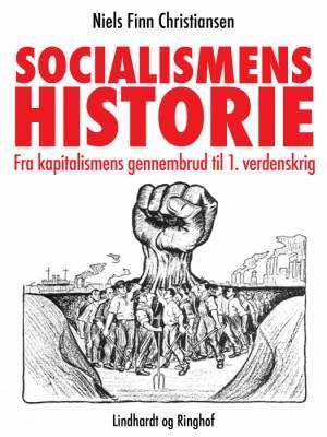 Socialismens historie. Fra kapitalismens gennembrud til 1. verdenskrig af Niels Finn Christiansen