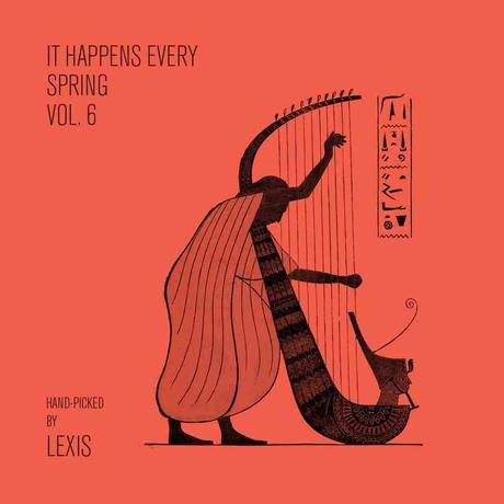 IT HAPPENS EVERY SPRING #6 – hand-picked by Lexis – free mixtape