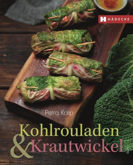 Kochbuch: Kohlrouladen und Krautwickel | Petra Kolip