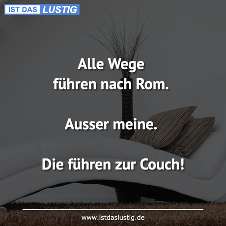 Alle Wege führen nach Rom. Ausser meine. Die...