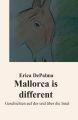 Mallorca is different – zehn Geschichten voller Liebe, Leidenschaft und Verbrechen