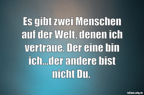 Lustiger BilderSpruch - Es gibt zwei Menschen auf der Welt, denen ich...
