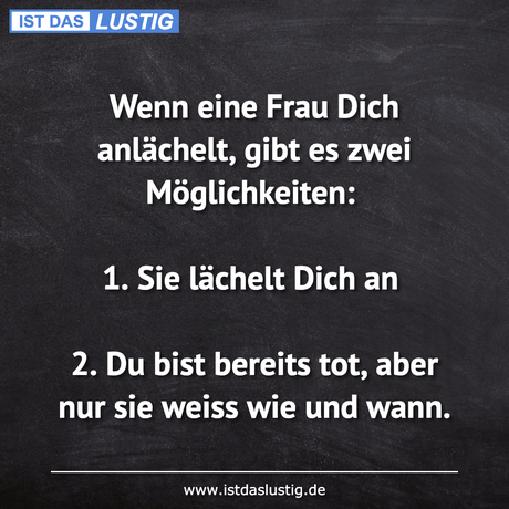 Lustiger BilderSpruch - Wenn eine Frau Dich anlächelt, gibt es zwei...
