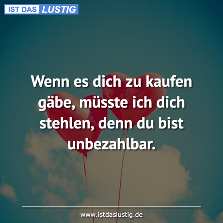 Lustiger BilderSpruch - Wenn es dich zu kaufen gäbe, müsste ich dich...