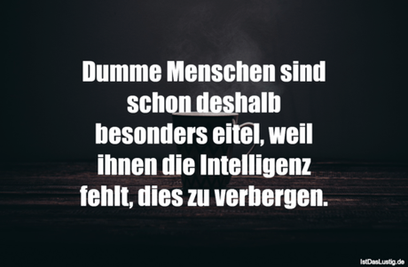 Lustiger BilderSpruch - Dumme Menschen sind schon deshalb besonders...