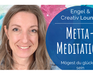 Metta-Meditation: Mögest du glücklich sein!