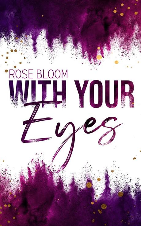 http://rose-bloom.de/buchuebersicht/with-your-eyes/