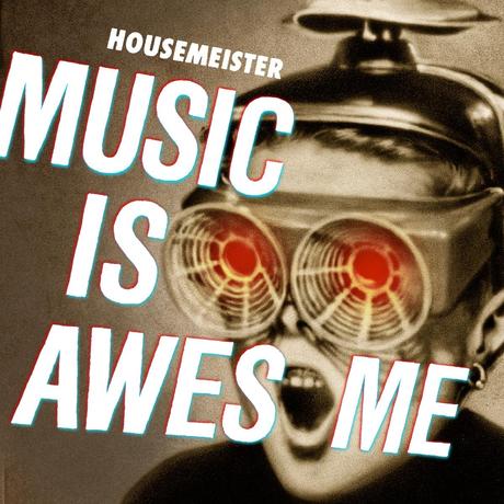 HOUSEMEISTER – MUSIC IS AWESOME (ALBUM PREVIEW)