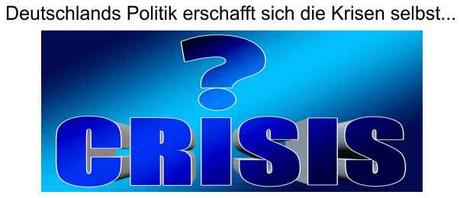 Mit selbst erschaffenen Krisen steuert die Politik Deutschland in den Untergang