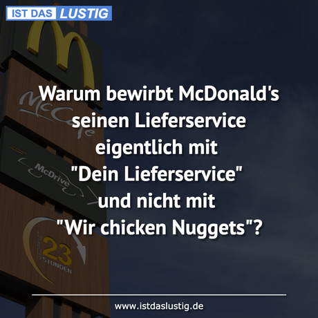 Lustiger BilderSpruch - Warum bewirbt McDonald's seinen Lieferservice...