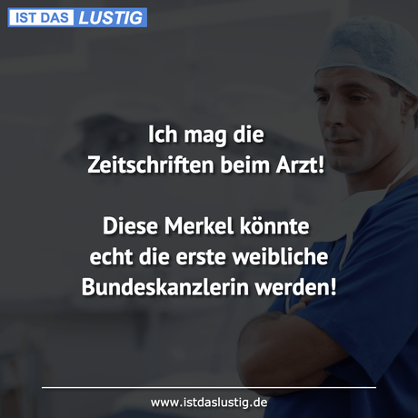 Lustiger BilderSpruch - Ich mag die Zeitschriften beim Arzt!  Diese...