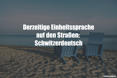 Lustiger BilderSpruch - Derzeitige Einheitssprache auf den Straßen:...