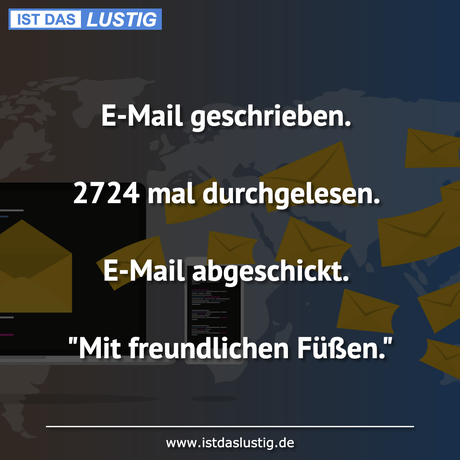 Lustiger BilderSpruch - E-Mail geschrieben.  2724 mal durchgelesen....