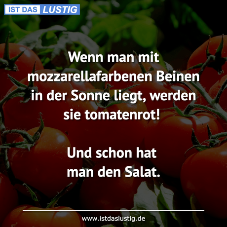 Lustiger BilderSpruch - Wenn man mit mozzarellafarbenen Beinen in der...