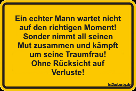Lustiger BilderSpruch - Ein echter Mann wartet nicht auf den richtigen...