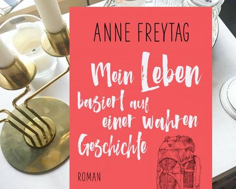|Rezension| Anne Freytag - Mein Leben basiert auf einer wahren Geschichte