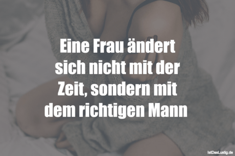 Lustiger BilderSpruch - Eine Frau ändert sich nicht mit der Zeit,...