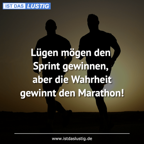 Lügen mögen den Sprint gewinnen, aber die...