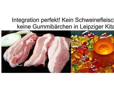 Schweinefleisch- und Gummibärchenverbot in zwei Leipziger Kitas, wir passen uns an…