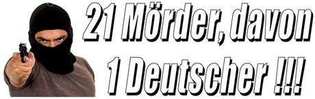 Verhältnis Tötungsdelikte Ausländer – Deutsche 5:1, Asylanten – Deutsche 20:1