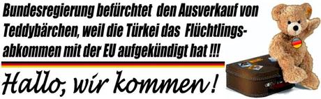 Bundesregierung befürchtet den Ausverkauf von Teddybärchen, weil die Türkei das Flüchtlingsabkommen mit der EU aufgekündigt hat