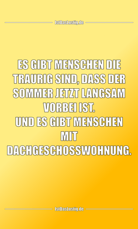 Lustiger BilderSpruch - ES GIBT MENSCHEN DIE TRAURIG SIND, DASS DER...