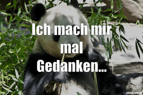 Lustiger BilderSpruch - Ich mach mir mal Gedanken...