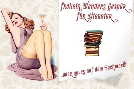 Froilein Wonders Gespür für Literatur… oder neues auf dem Buchmarkt im August 2019